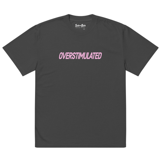 'Overstimulated' Oversized Faded Tee